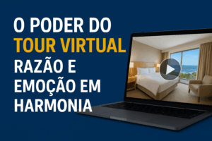 O poder do tour virtual: razão e emoção em harmonia