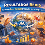 Resultados Reais: Como o Tour Virtual Impacta Seus Negócios.